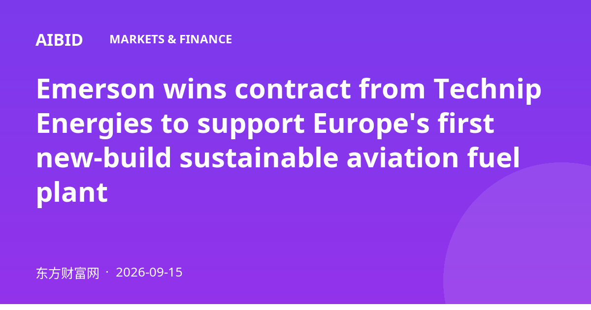 Emerson wins contract from Technip Energies to support Europe's first new-build sustainable aviation fuel plant
