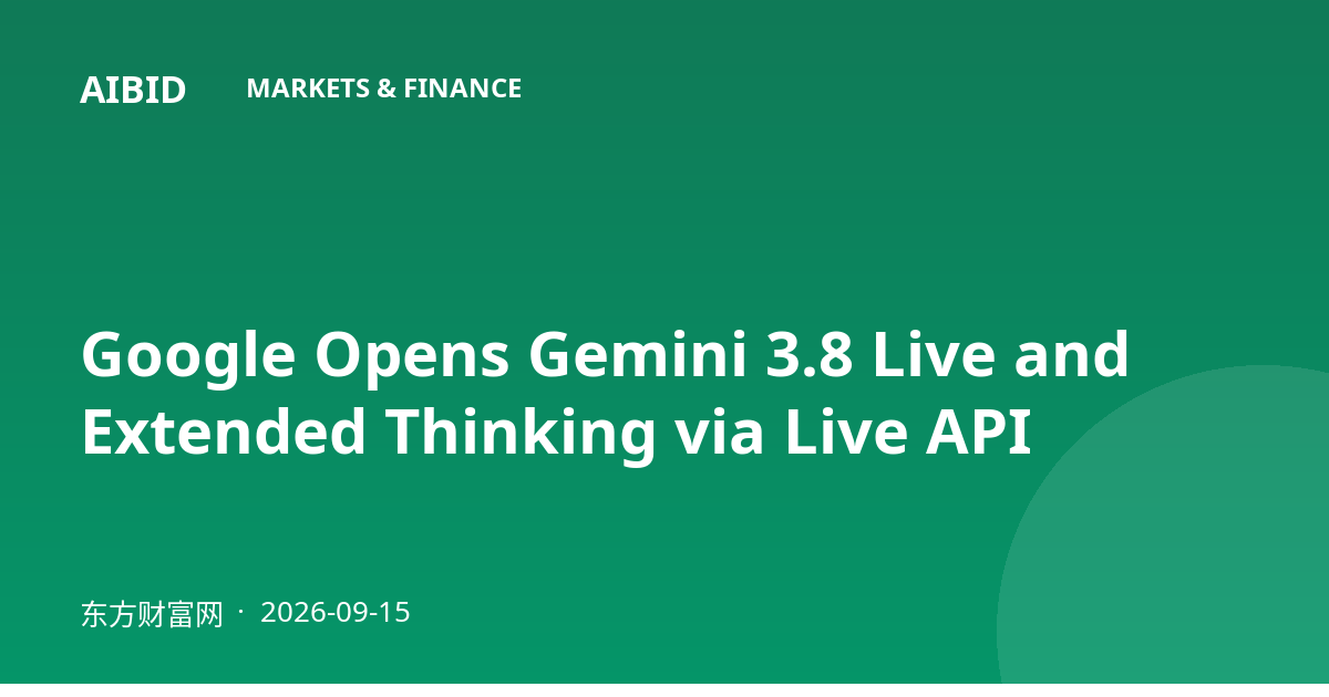 Google Opens Gemini 3.8 Live and Extended Thinking via Live API