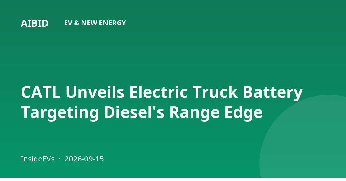 CATL Unveils Electric Truck Battery Targeting Diesel's Range Edge