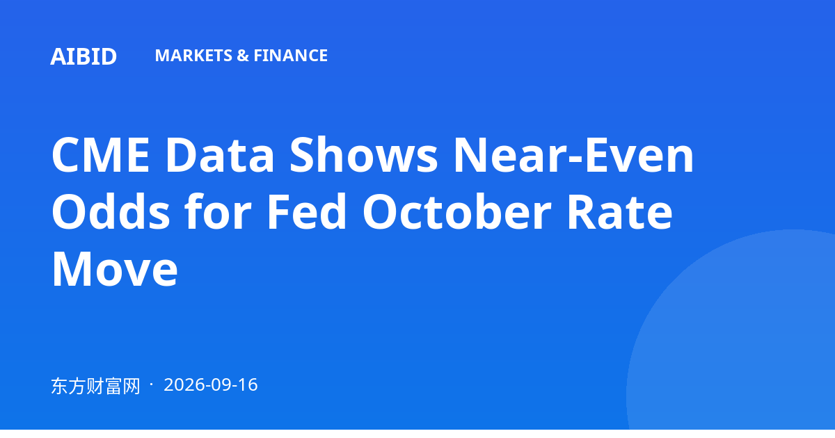 CME Data Shows Near-Even Odds for Fed October Rate Move