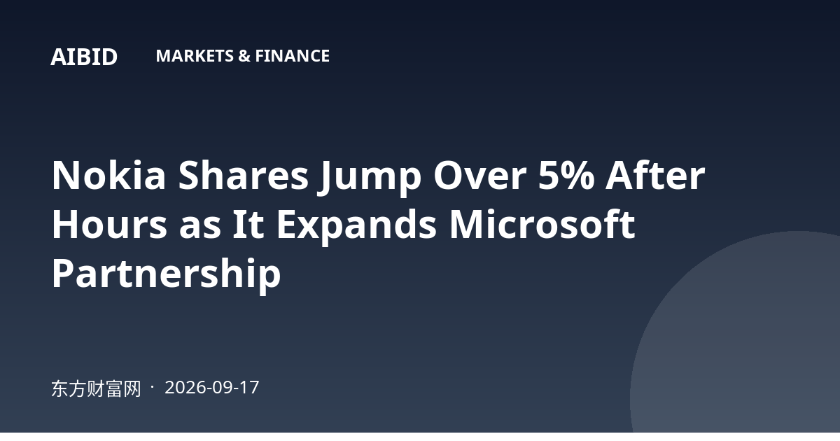 Nokia Shares Jump Over 5% After Hours as It Expands Microsoft Partnership