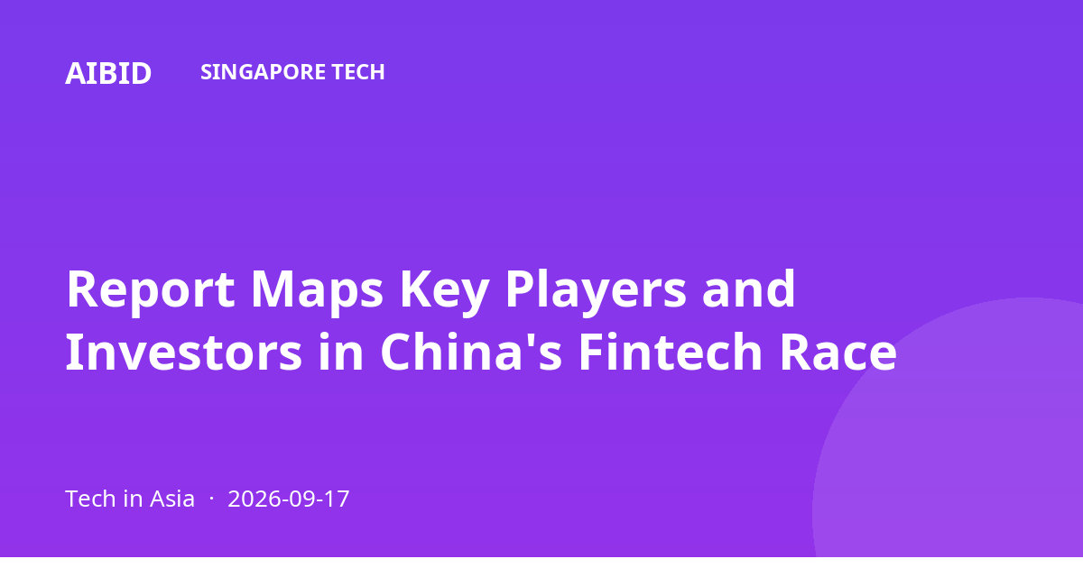 Report Maps Key Players and Investors in China's Fintech Race