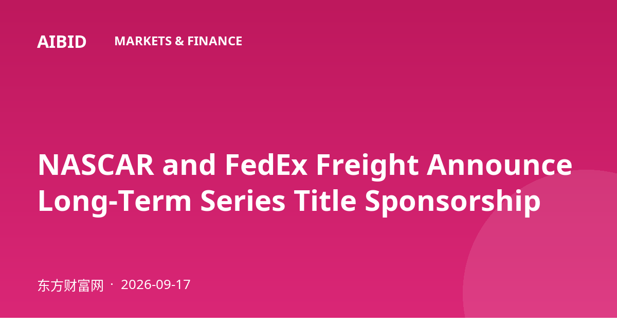 NASCAR and FedEx Freight Announce Long-Term Series Title Sponsorship