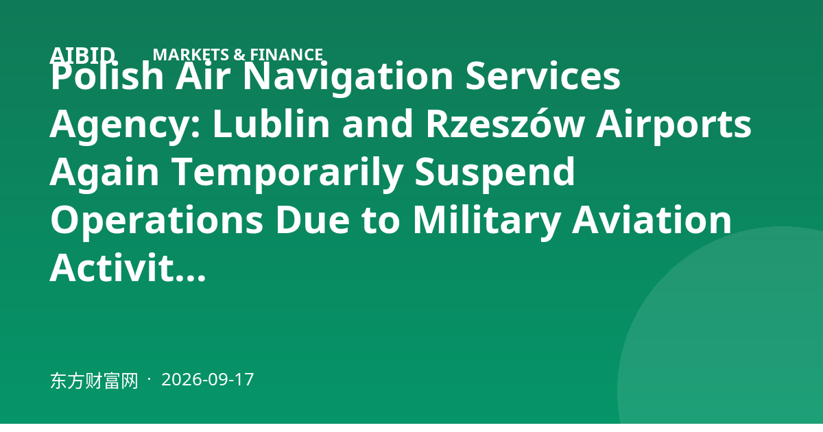 Polish Air Navigation Services Agency: Lublin and Rzeszów Airports Again Temporarily Suspend Operations Due to Military Aviation Activity
