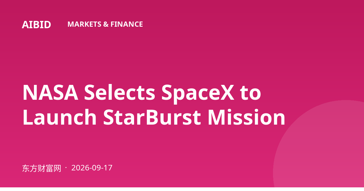 NASA Selects SpaceX to Launch StarBurst Mission