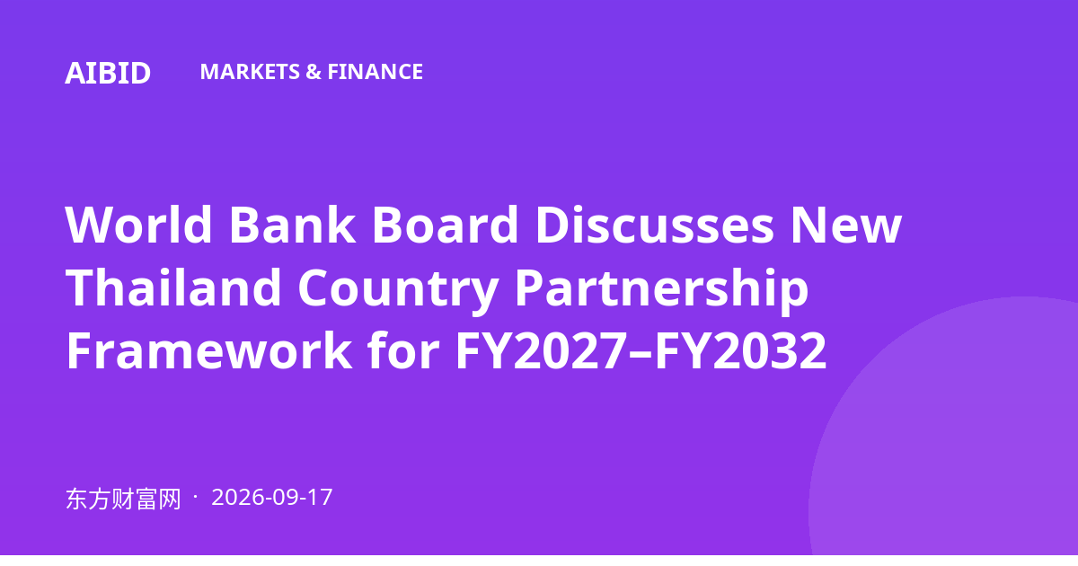 World Bank Board Discusses New Thailand Country Partnership Framework for FY2027–FY2032