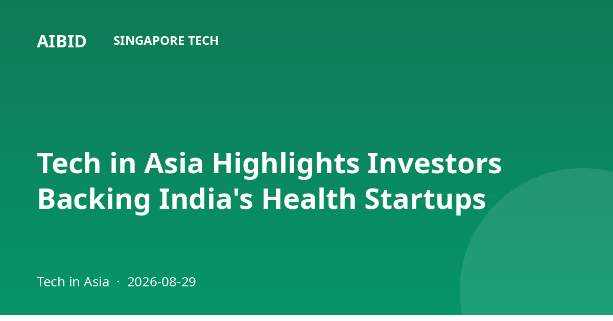 Tech in Asia Highlights Investors Backing India's Health Startups