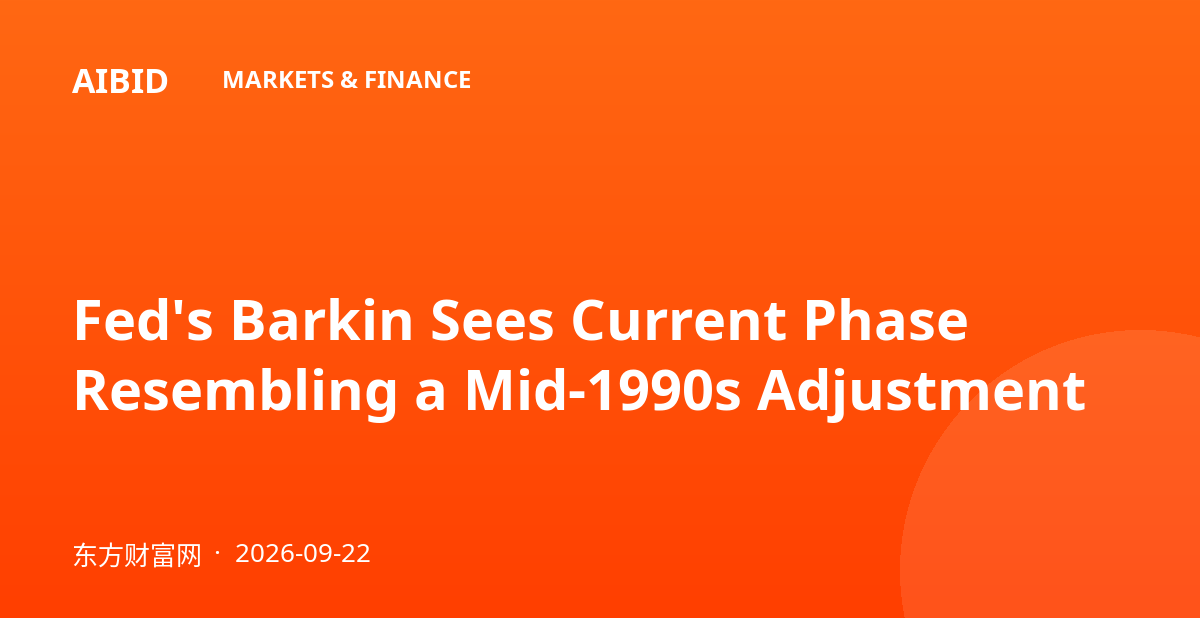Fed's Barkin Sees Current Phase Resembling a Mid-1990s Adjustment
