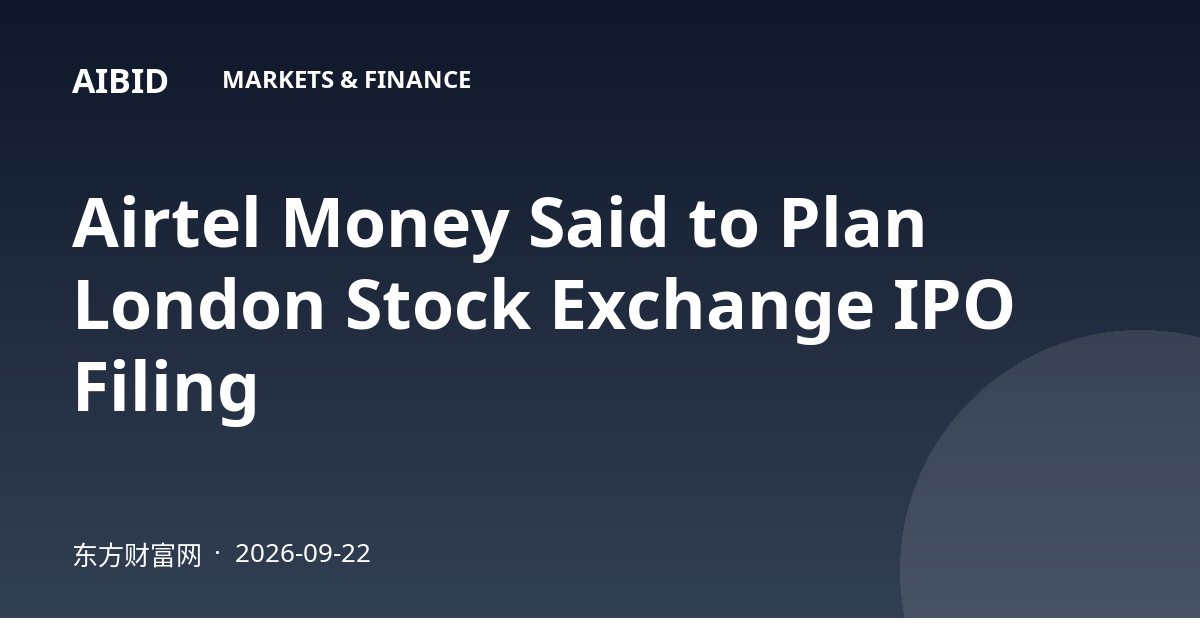 Airtel Money Said to Plan London Stock Exchange IPO Filing