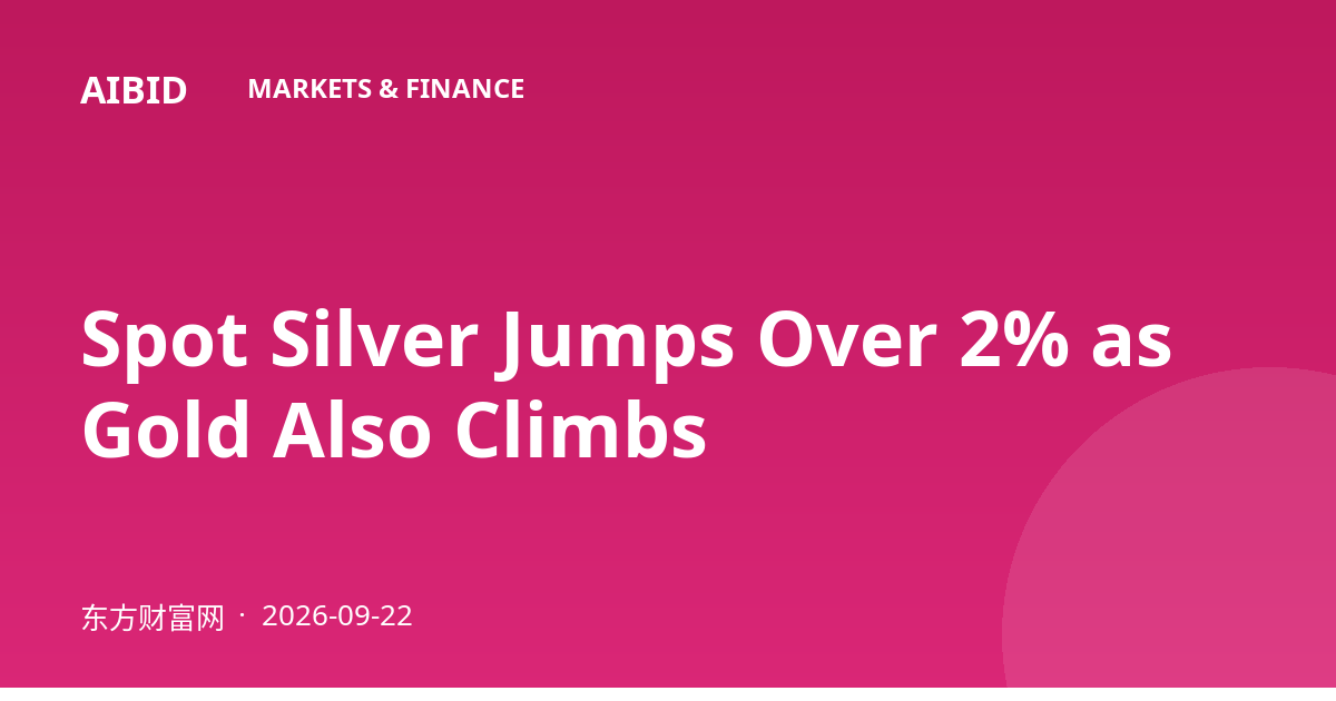 Spot Silver Jumps Over 2% as Gold Also Climbs