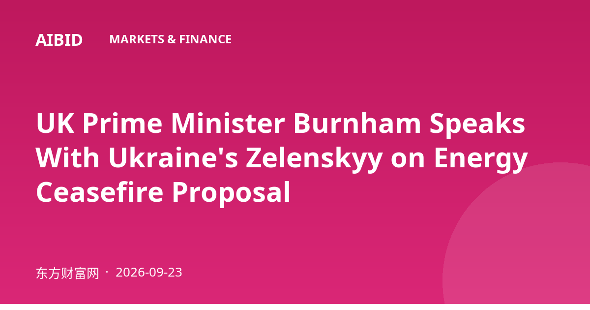 UK Prime Minister Burnham Speaks With Ukraine's Zelenskyy on Energy Ceasefire Proposal