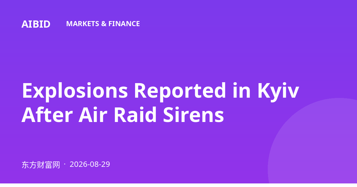 Explosions Reported in Kyiv After Air Raid Sirens