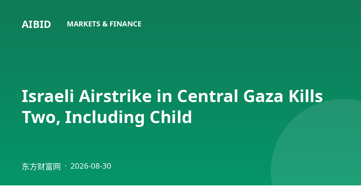Israeli Airstrike in Central Gaza Kills Two, Including Child