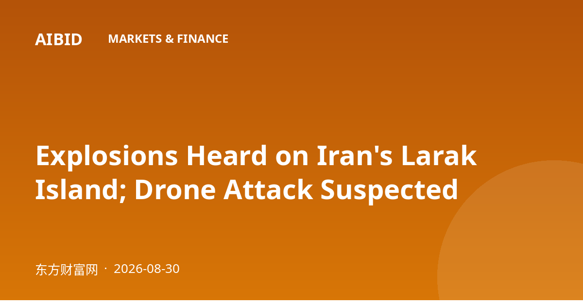 Explosions Heard on Iran's Larak Island; Drone Attack Suspected