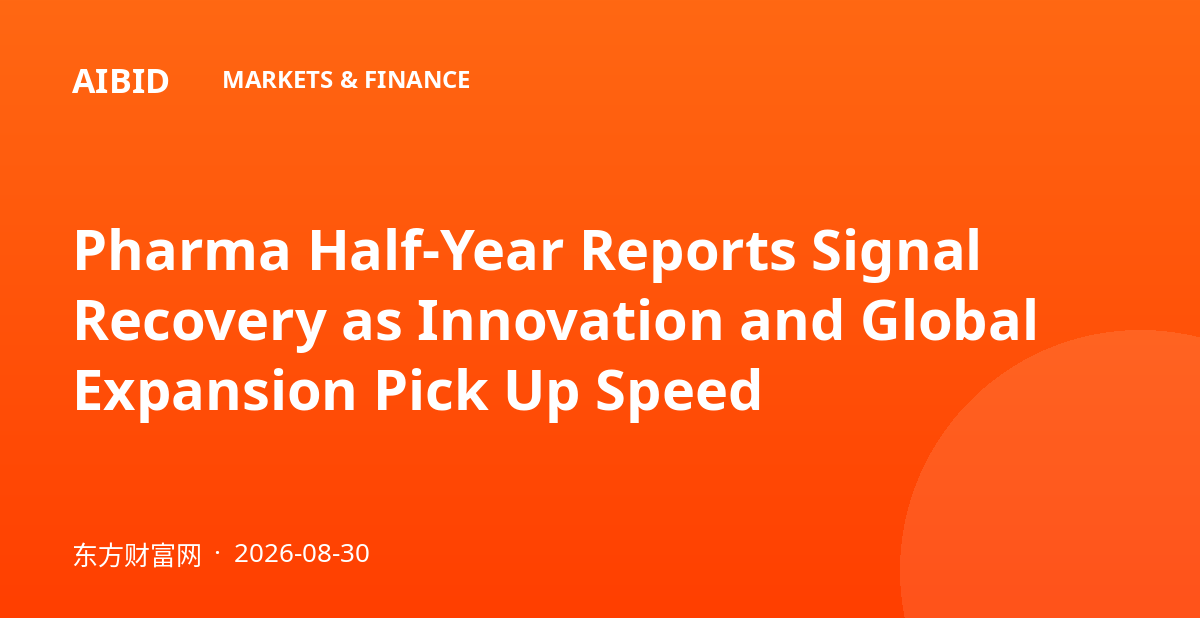 Pharma Half-Year Reports Signal Recovery as Innovation and Global Expansion Pick Up Speed
