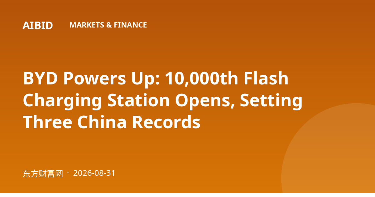 BYD Powers Up: 10,000th Flash Charging Station Opens, Setting Three China Records