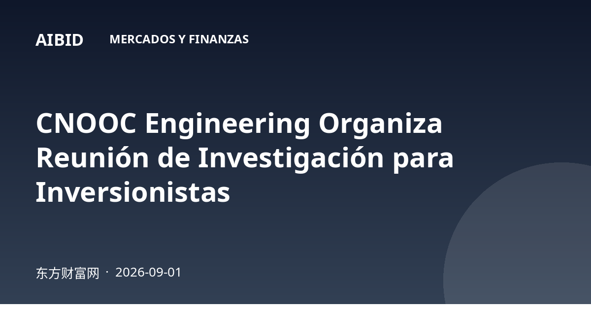 CNOOC Engineering Organiza Reunión de Investigación para Inversionistas