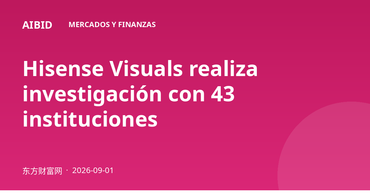 Hisense Visuals realiza investigación con 43 instituciones
