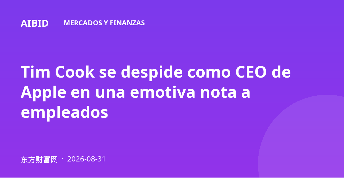 Tim Cook se despide como CEO de Apple en una emotiva nota a empleados