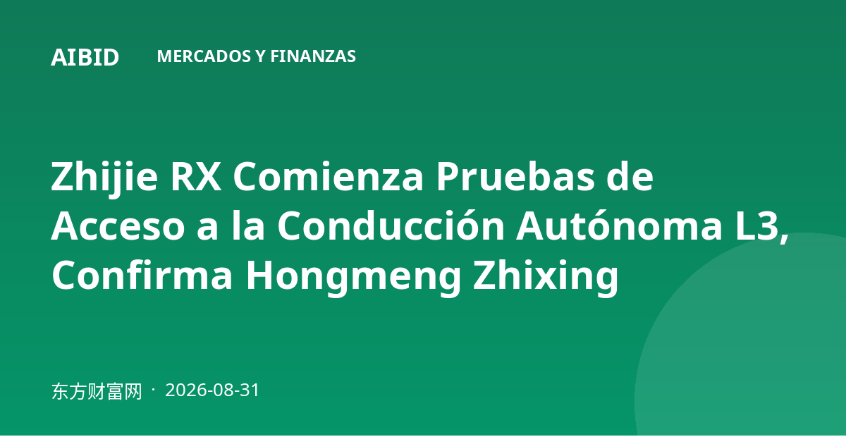 Zhijie RX Comienza Pruebas de Acceso a la Conducción Autónoma L3, Confirma Hongmeng Zhixing