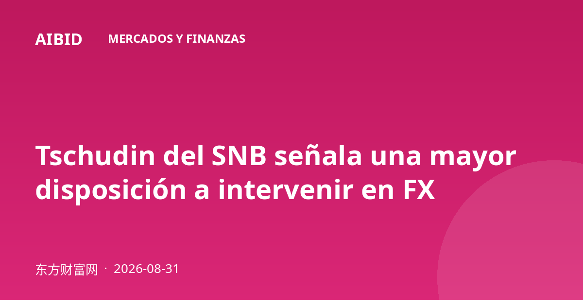 Tschudin del SNB señala una mayor disposición a intervenir en FX