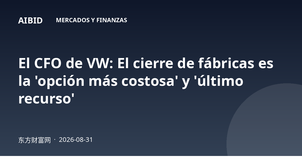 El CFO de VW: El cierre de fábricas es la 'opción más costosa' y 'último recurso'