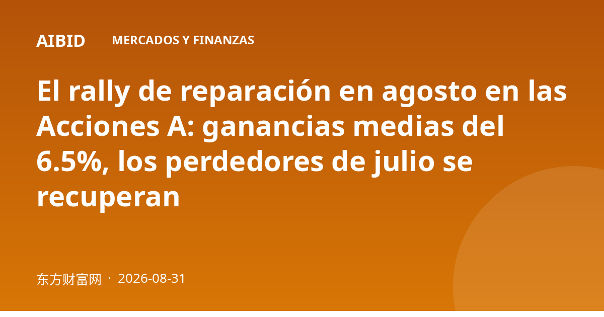 El rally de reparación en agosto en las Acciones A: ganancias medias del 6.5%, los perdedores de julio se recuperan