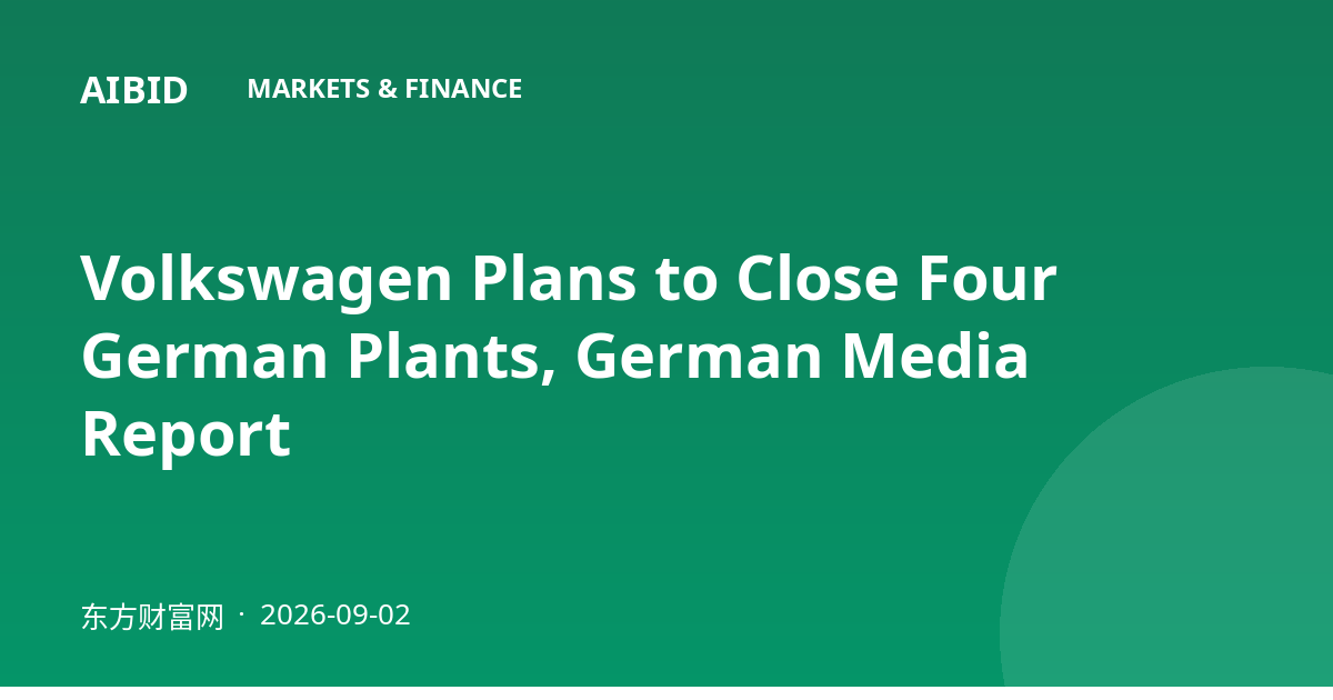 Volkswagen Plans to Close Four German Plants, German Media Report