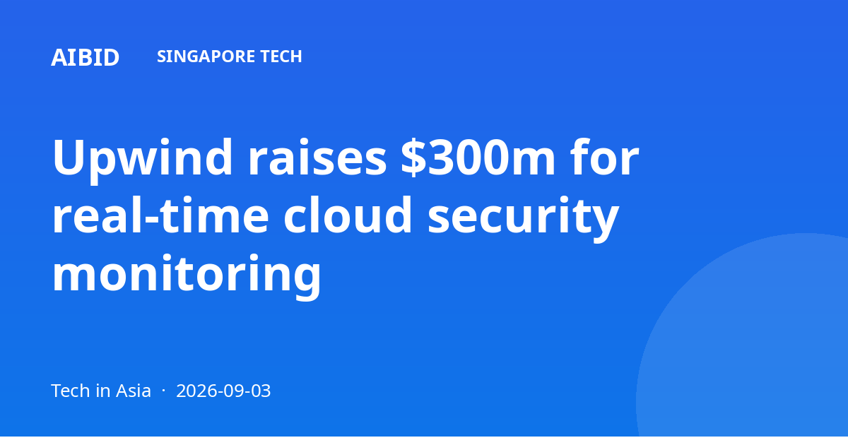 Upwind raises $300m for real-time cloud security monitoring