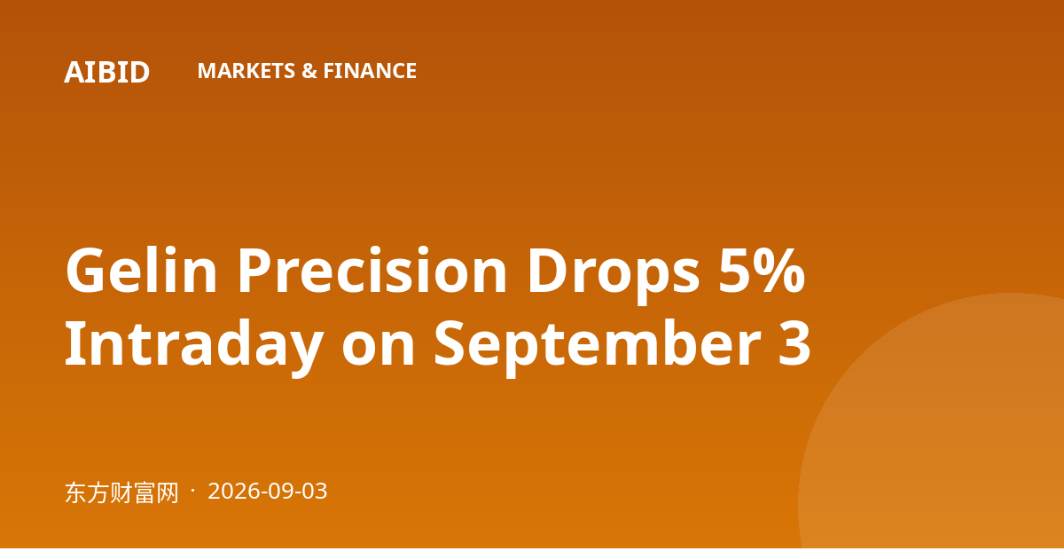 Gelin Precision Drops 5% Intraday on September 3