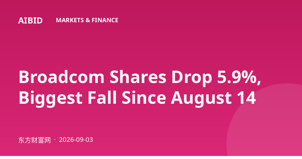 Broadcom Shares Drop 5.9%, Biggest Fall Since August 14