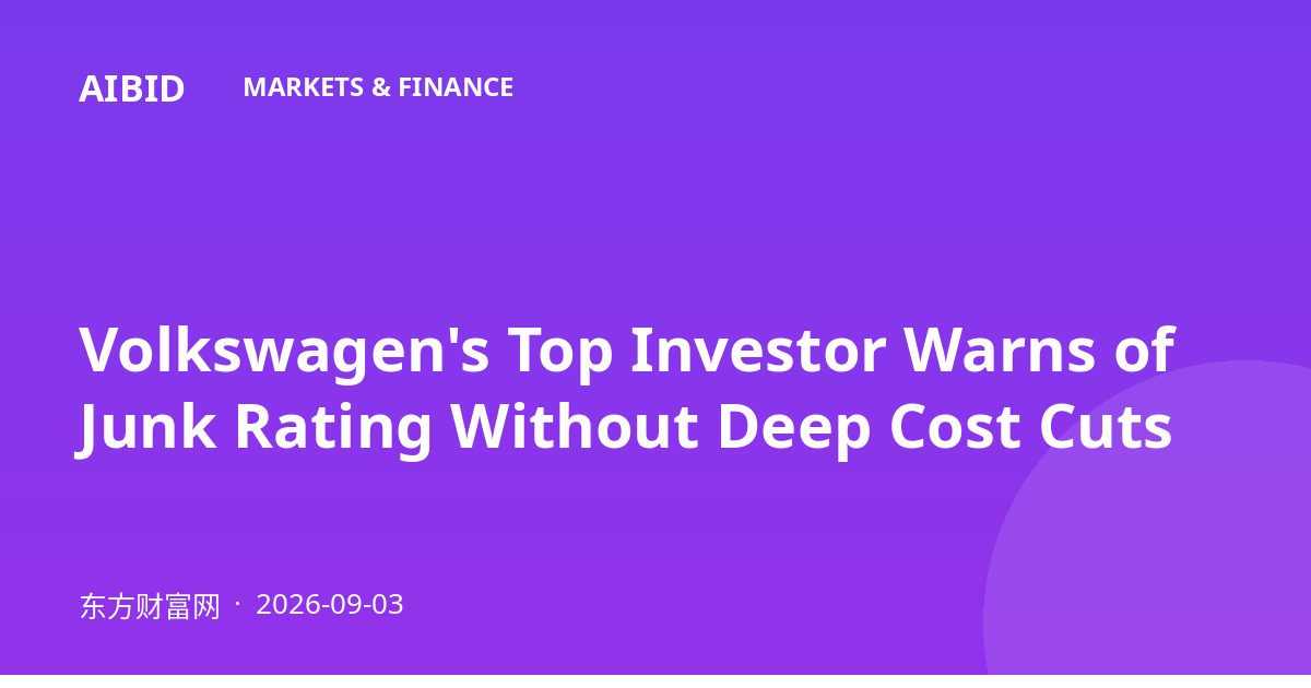 Volkswagen's Top Investor Warns of Junk Rating Without Deep Cost Cuts