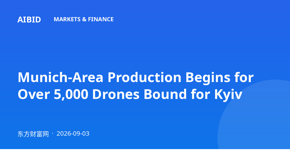 Munich-Area Production Begins for Over 5,000 Drones Bound for Kyiv