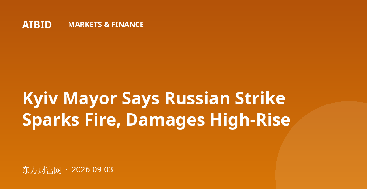 Kyiv Mayor Says Russian Strike Sparks Fire, Damages High-Rise