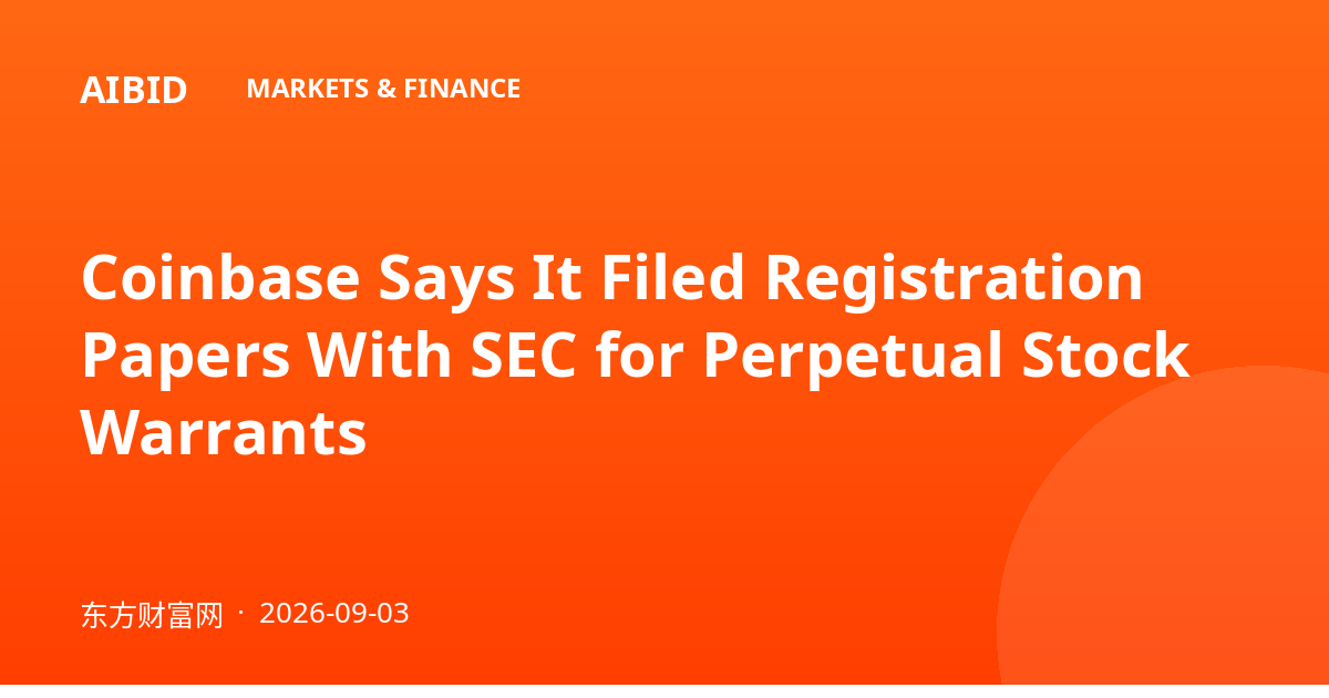 Coinbase Says It Filed Registration Papers With SEC for Perpetual Stock Warrants