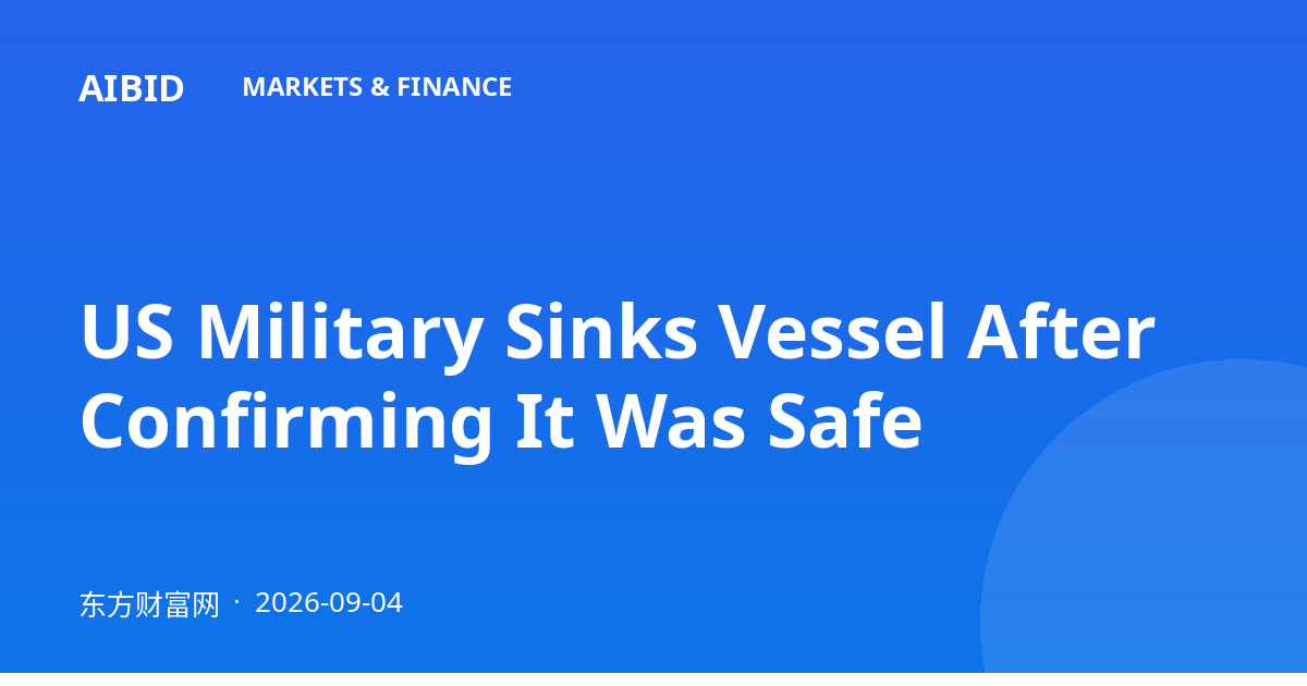 US Military Sinks Vessel After Confirming It Was Safe