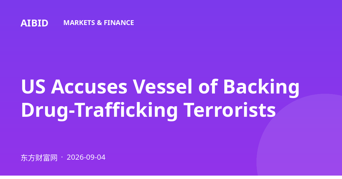 US Accuses Vessel of Backing Drug-Trafficking Terrorists