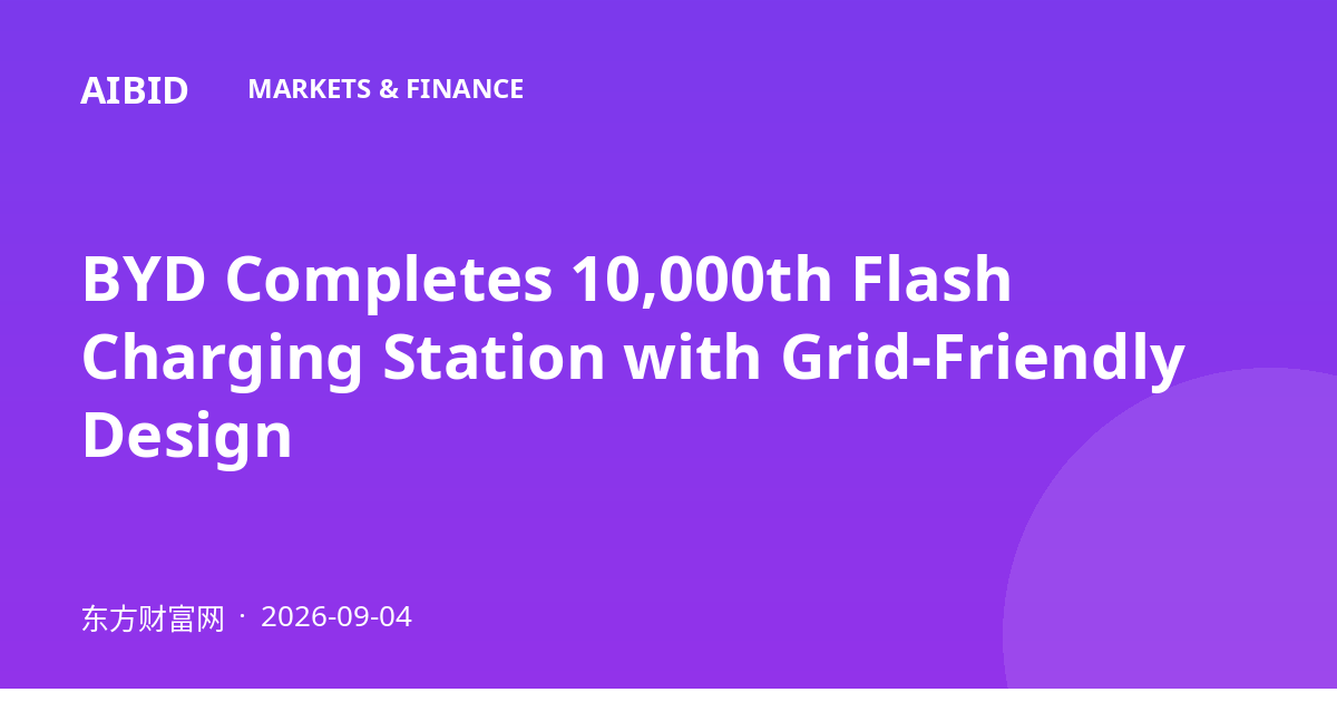 BYD Completes 10,000th Flash Charging Station with Grid-Friendly Design