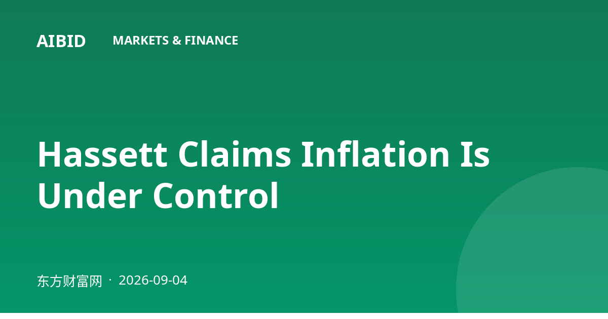 Hassett Claims Inflation Is Under Control