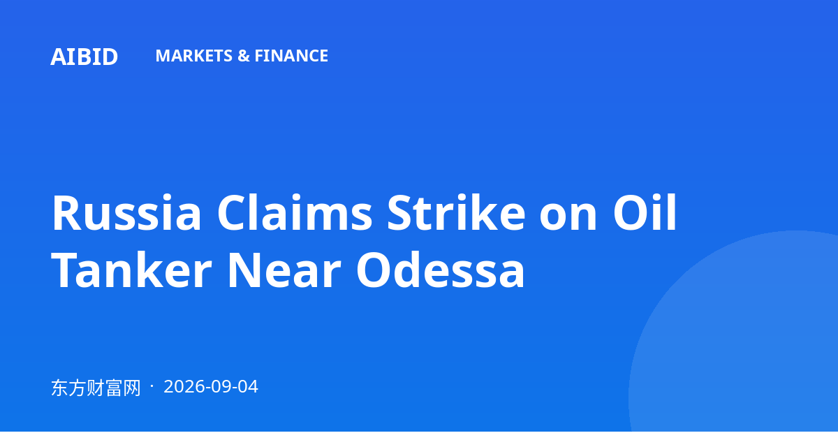 Russia Claims Strike on Oil Tanker Near Odessa