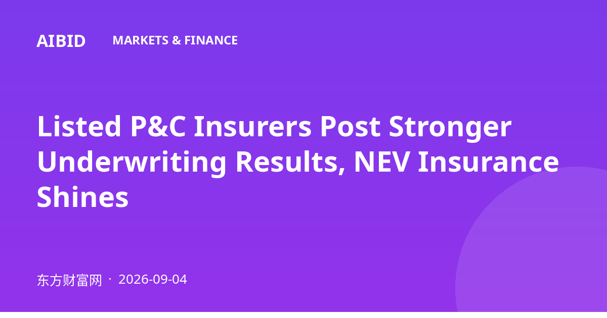 Listed P&C Insurers Post Stronger Underwriting Results, NEV Insurance Shines