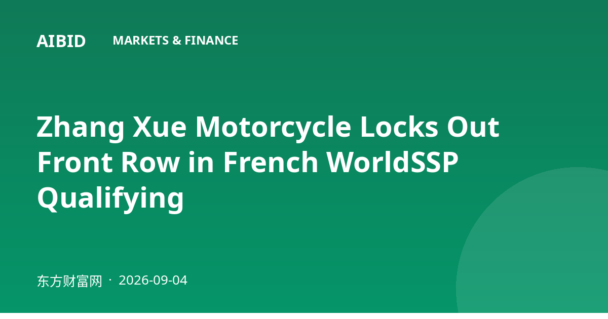 Zhang Xue Motorcycle Locks Out Front Row in French WorldSSP Qualifying