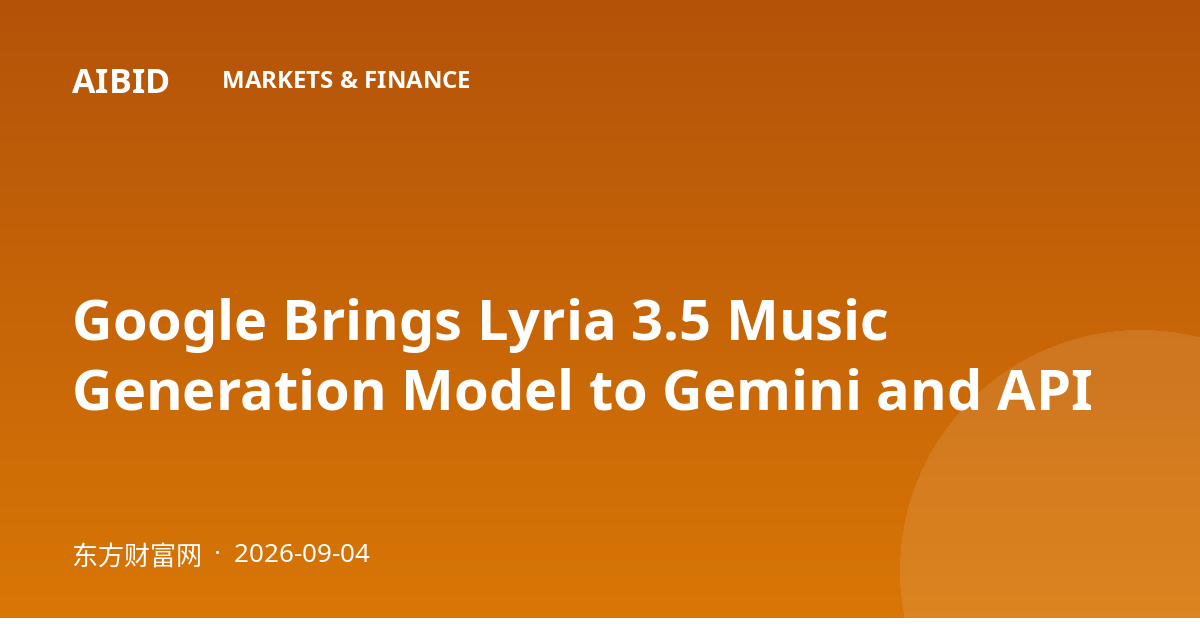 Google Brings Lyria 3.5 Music Generation Model to Gemini and API
