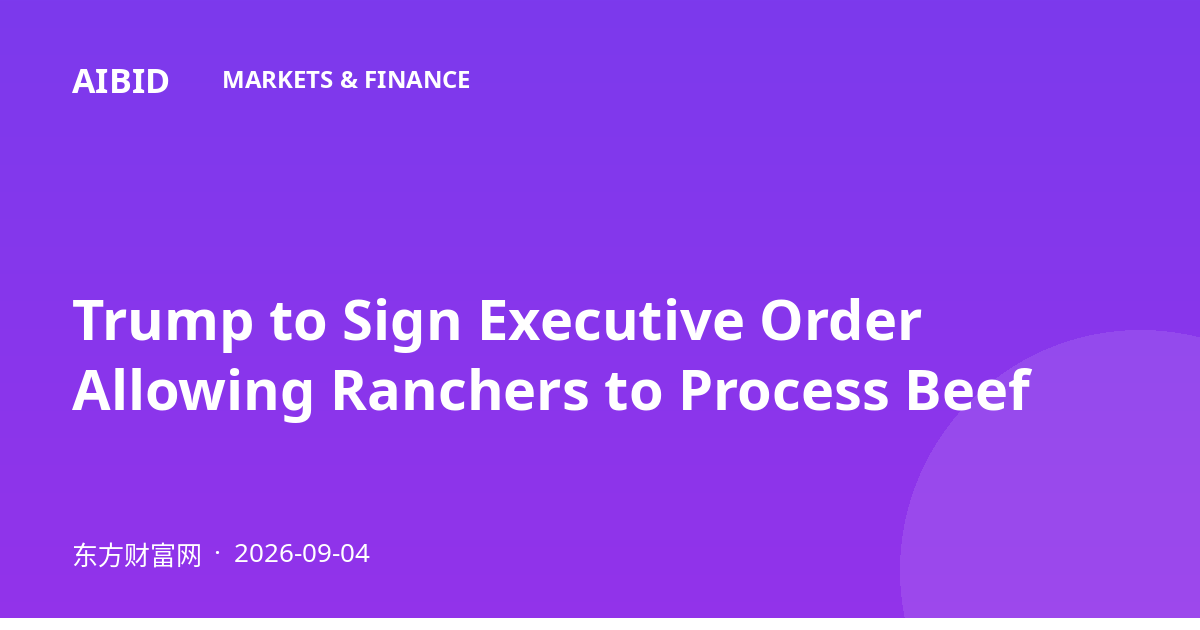 Trump to Sign Executive Order Allowing Ranchers to Process Beef