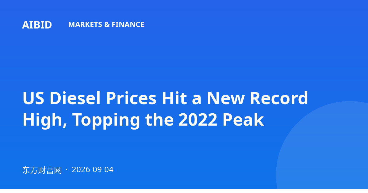 US Diesel Prices Hit a New Record High, Topping the 2022 Peak
