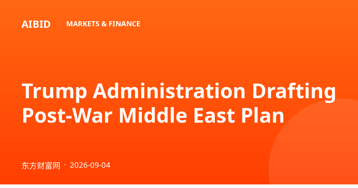 Trump Administration Drafting Post-War Middle East Plan