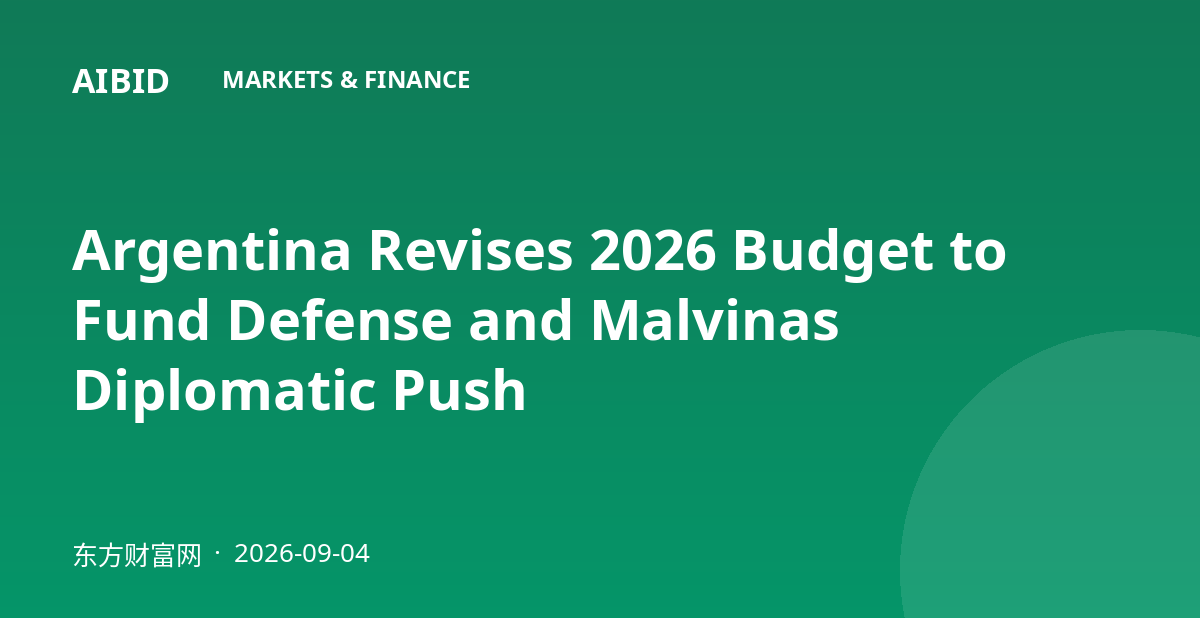 Argentina Revises 2026 Budget to Fund Defense and Malvinas Diplomatic Push
