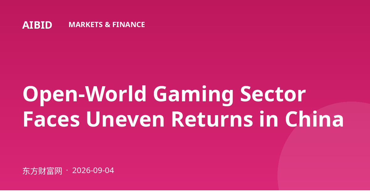 Open-World Gaming Sector Faces Uneven Returns in China