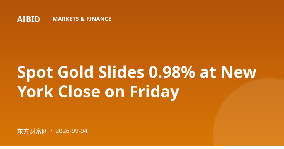 Spot Gold Slides 0.98% at New York Close on Friday