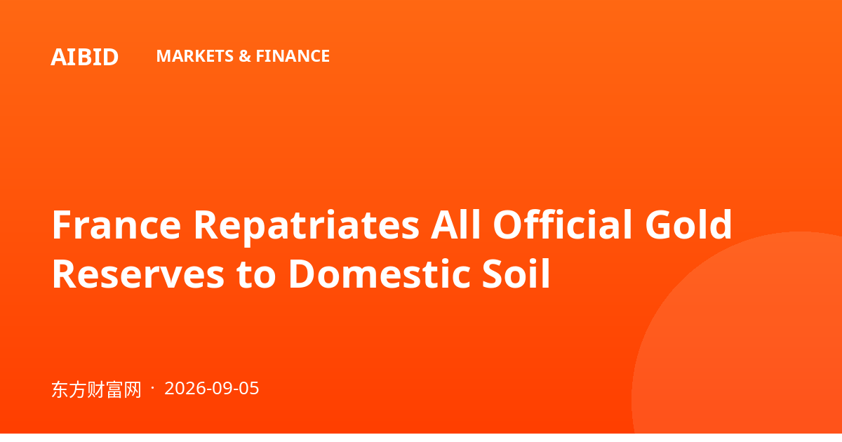 France Repatriates All Official Gold Reserves to Domestic Soil